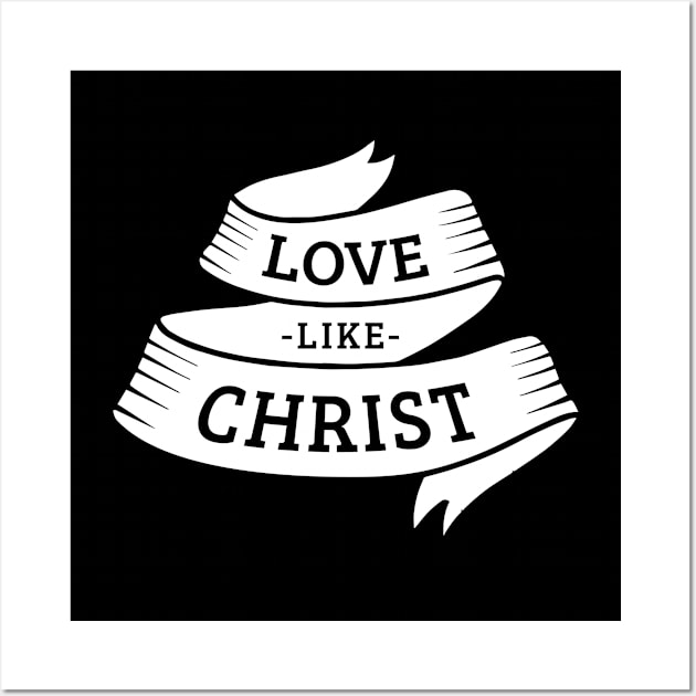 Love like Christ Wall Art by societee28